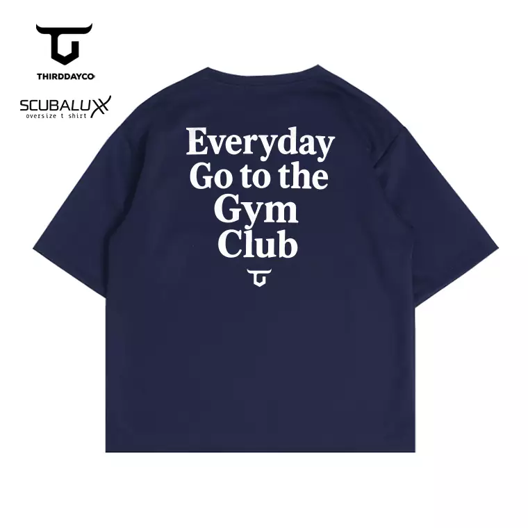 MTX65 Kaos Oversize Gym ThirdDay Scubalux "everyday go to the gym"